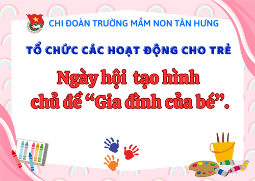 Ngày hội  tạo hình  cho trẻ với chủ đề “Gia đình của bé”.