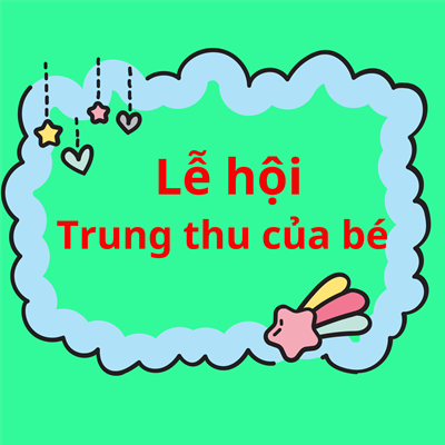 Lễ hội Trung thu của bé