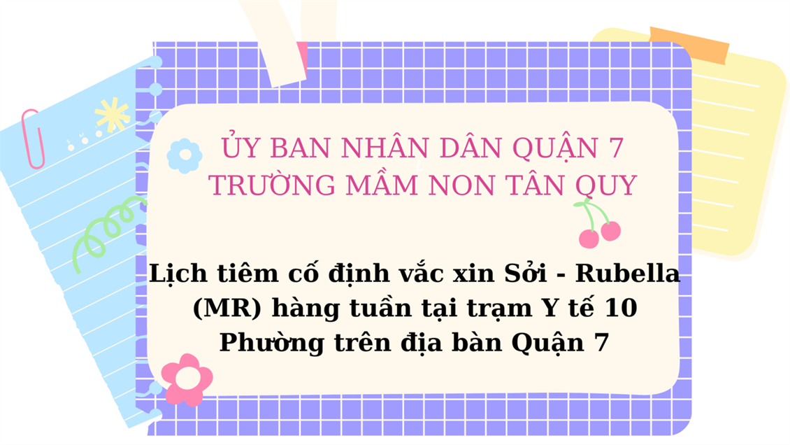 Lịch tiêm cố định vắc xin Sởi - Rubella (MR) hàng tuần tại trạm Y tế 10 Phường trên địa bàn Quận 7