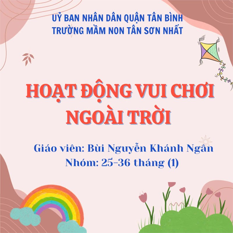 Thi giáo viên giỏi cấp trường - Tổ chức hoạt động vui chơi ngoài trời - Giáo viên Bùi Nguyễn Khánh Ngân - Nhóm 25-36th (1)