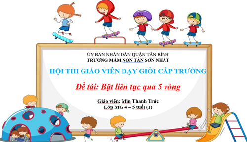 Thi giáo viên giỏi cấp trường năm học 2024 - 2025 - PTTC: Đề tài  Bật liên tục vào 5 vòng  - Giáo viên Mìn Thanh Trúc - Lớp 4-5 tuổi (1)