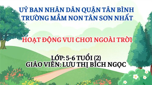 Thi giáo viên giỏi cấp trường năm học 2024 - 2025 - Tổ chức hoạt động vui chơi ngoài trời - Giáo viên Lưu Thị Bích Ngọc - Lớp 5-6 tuổi (2)