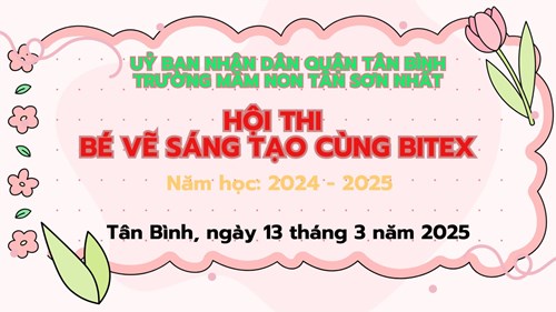 Trường mầm non Tân Sơn Nhất tổ chức Hội thi  Bé vẽ sáng tạo cùng Bitex  năm học 2024-2025