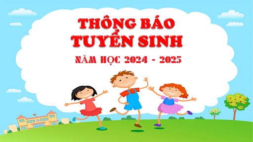 Kế hoạch tuyển sinh năm học 2024 - 2025