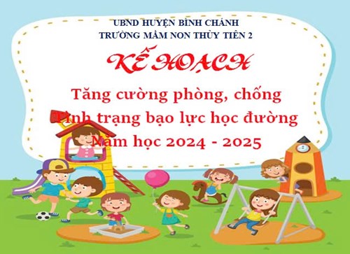 Kế hoạch triển khai thực hiện tăng cường công tác phòng, chống tình trạng bạo lực học đường tại Trường Mầm non Thuỷ Tiên 2 năm học 2024 - 2025
