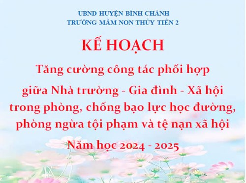 Kế hoạch tăng cường công tác phối hợp giữa nhà trường, gia đình và xã hội trong phòng chống bạo lực học đường, phòng ngừa tội phạm và tệ nạn xã hội năm học 2024 - 2025