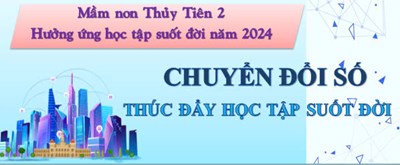 Mầm non Thủy Tiên 2 hưởng ứng tuần lễ học tập suốt đời năm 2024