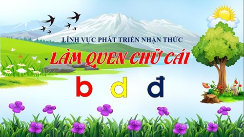 LQCV: Hướng dẫn trẻ lằm quen chữ B, D, Đ