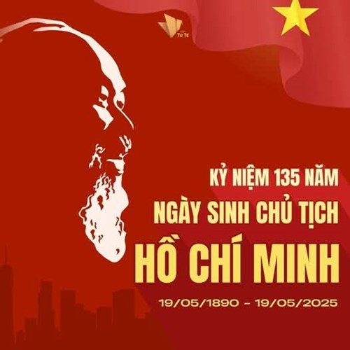 19.05.2025 - kỷ niệm 135 năm ngày sinh chủ tịch hồ chí minh vĩ đại