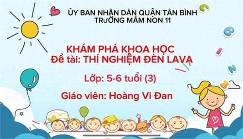 Cô Hoàng Vi Đan tổ chức hoạt động thí nghiệm với đề tài  Khám phá Đèn LaVa  lớp 5 - 6 tuổi (3)