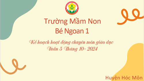 Kế hoạch hoạt động chuyên môn giáo dục Tuần 5 Tháng 10/2024