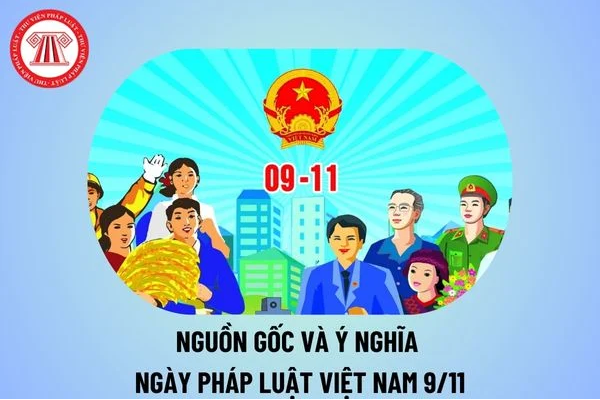 Nguồn gốc và ý nghĩa Ngày Pháp luật Việt Nam 9/11? Ngày Pháp luật Việt Nam là ngày tháng năm nào?