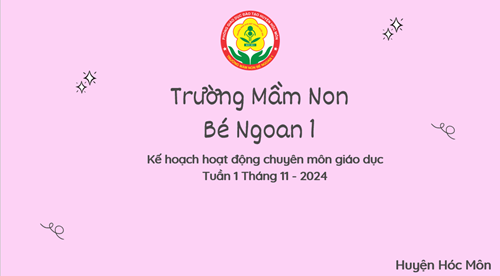 Kế hoạch hoạt động chuyên môn giáo dục Tuần 1 Tháng 11/2024