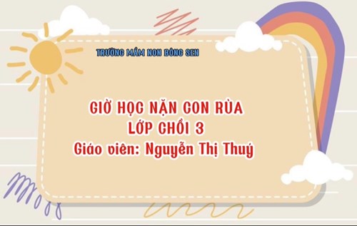 Giờ học tạo hình   Nặn con Rùa . Lứa tuổi: 4-5 tuổi