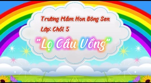 Giờ học KPKH:  Lọ cầu vồng . Lứa tuổi: 4-5 tuổi