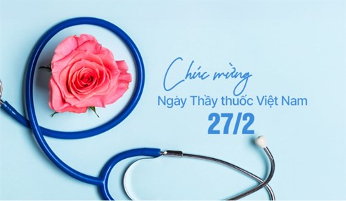 Chúc mừng ngày Thầy thuốc Việt Nam 27/02/2024