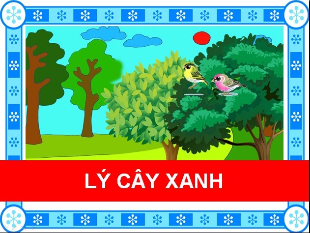 Gõ theo lời ca: Lý cây xanh ( Chồi 1)