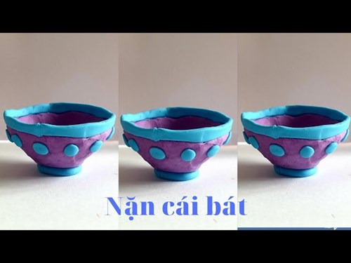 Nặn Cái Bát (Chồi 1)