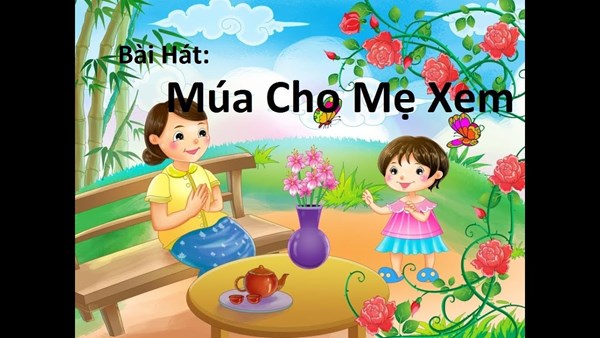 Hát : Múa Cho Mẹ Xem