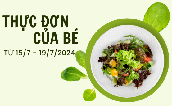 Thực đơn tuần từ 15 - 19/7/2024
