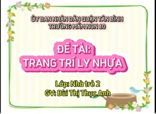 TRANG TRÍ LY NHỰA (Nhóm 25 - 36 tháng)