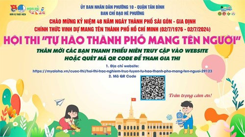 🌱Chào mừng kỷ niệm 48 năm ngày Thành phố Sài Gòn - Gia Định chính thức vinh dự mang tên Thành phố Hồ Chí Minh (02/7/1976 - 02/7/2024), Ban chỉ đạo hè phường tổ chức hội thi trực tuyến Tự hào Thành phố mang tên Người. Đoàn phường thân mời các bạn thanh thiếu niên truy cập vào website https://myaloha.vn/.../hoi-thi-trac-nghiem-truc-tuyen-tu... hoặc quét mã QR Code phía dưới để tham gia thi🌱
#Vuihe2024
#Hoatdonghequantanbinh2024
#Muahetinhnguyen2024