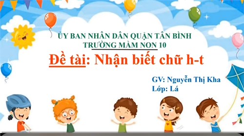 Cô Nguyễn Thị Kha dạy  Nhận biết chữ h- chữ t 