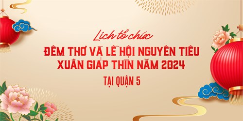 Lịch tổ chức Lễ hội Nguyên Tiêu Xuân Giáp Thìn năm 2024 tại Quận 5