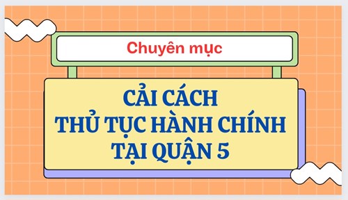 Chuyên mục: cải cách thủ tục hành chính tại quận 5