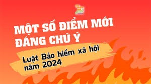 Điểm mới Luật Bảo hiểm xã hội năm 2024 
( Phần 1)