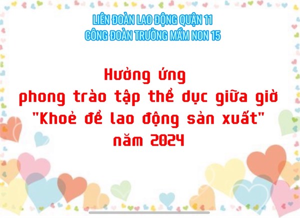 Công đoàn Trường Mầm non 15 hưởng ứng phong trào thể dục giữa giờ  Khỏe để lao động sản xuất  năm 2024
