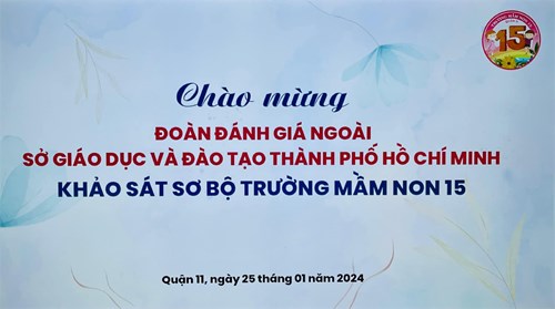 Trường Mầm non 15 đón đoàn Đoàn đánh giá ngoài của Sở Giáo dục và Đào tạo Thành phố Hồ Chí Minh về khảo sát sơ bộ