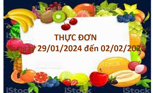 Thực đơn tuần từ ngày 29/01/2024 đến ngày 02/02/2024