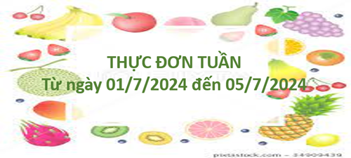 Thực đơn tuần từ ngày 01/7/2024 đến 05/7/2024