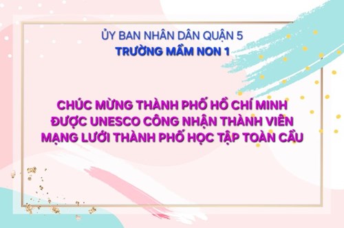 Chúc mừng Thành phố Hồ Chí Minh được Unesco công nhận thành viên mạng lưới thành phố học tập toàn cầu