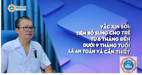 Vắc xin sởi: Tiêm bổ sung cho trẻ từ 6 tháng đến dưới 9 tháng tuổi là an toàn và cần thiết