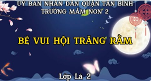 Video Bé vui hội trăng rằm của các bé Lớp Lá 2