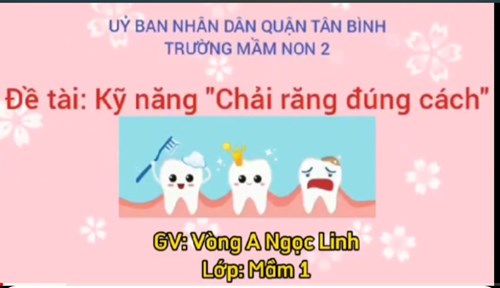 Tiết dạy kỹ năng  Chải răng đúng cách  của cô Ngọc Linh, lớp Mầm 1.