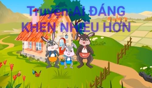 Truyện :    Ai đáng khen nhiều hơn   