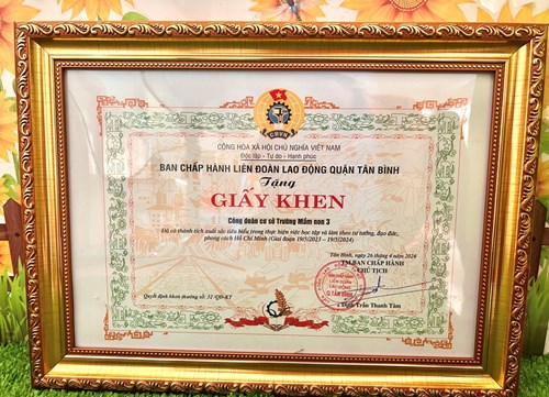 LĐLĐ Quận Tân Bình đã trao tặng giấy khen cho tập thể CĐCS Trường Mầm non 3 đã có thành tícg xuất sắc tiêu biểu trong thực hiện việc học tập và làm theo tấm gương đạo đức,phong cách Hồ Chí Minh. Giai đoạn 19/5/2023 - 19/5/2024.