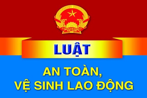 Phổ biến Luật An toàn,vệ sinh lao động.Luật số 84/2015/QH13.