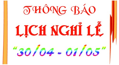 Thông báo V/v nghỉ lễ Ngày Giải phóng Miền Nam thống nhất đất nước (30/4) và Ngày Quốc tế Lao động (01/05) năm 2024