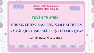 - Tập huấn   Phòng, chống bạo lực, xâm hại trẻ em và các quy định pháp luật có liên quan 
- Các hành vi bị cấm trong luật phòng, chống bạo lực gia đình năm 2024