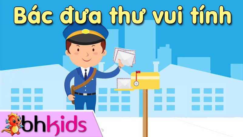 Bái hát : bác _ đưa _ thư _ vui _ tính
