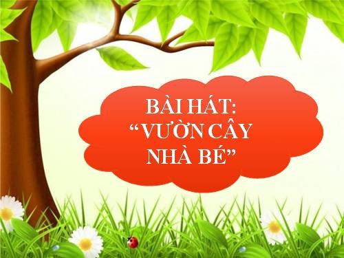 Bài hát : vườn cây của ba