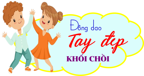 Đồng dao tay đẹp - khối chồi