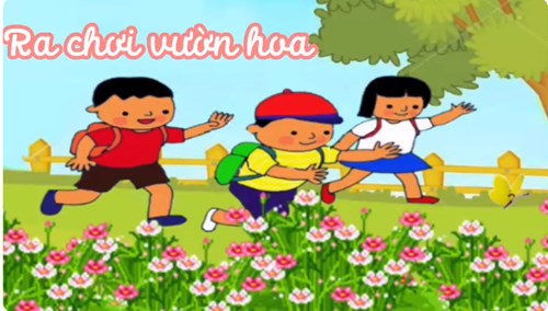 Nghe bài hát “ra vườn hoa em chơi