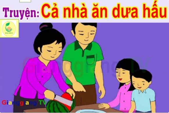 Truyện: Cả nhà ăn dưa hấu