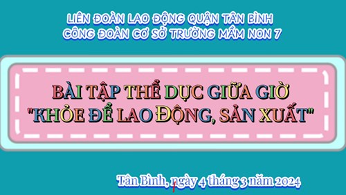 Bài thể dục giữa giờ  khoẻ để lao động - sản xuất 