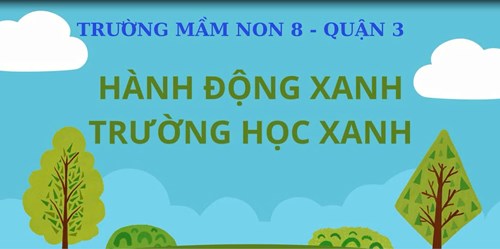 Chi đoàn Trường Mầm non 8 hưởng ứng cuộc thi video clip HÀNH ĐỘNG XANH- TRƯỜNG HỌC XANH